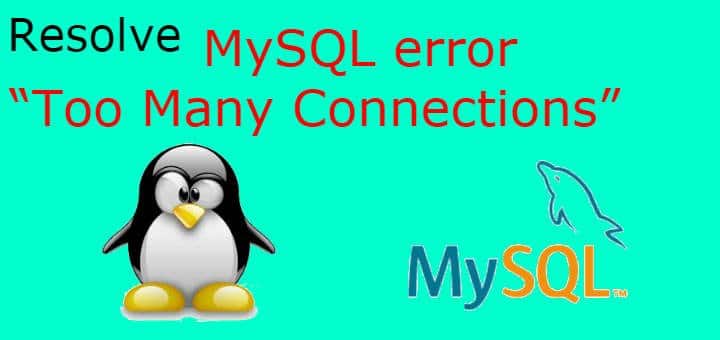 MySQL error “Too Many Connections”
