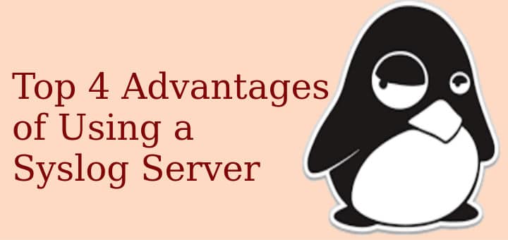 Advantages of Using Syslog Server