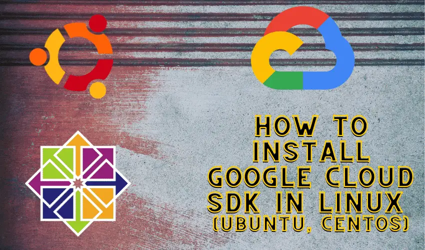 install google cloud sdk Ubuntu centos