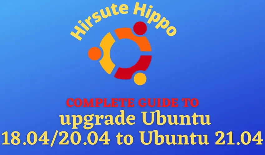 upgrade Ubuntu 18.04/20.04 to Ubuntu 21.04