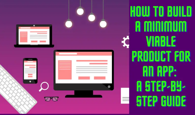 How To Build A Minimum Viable Product For An App: A Step-by-Step Guide ...