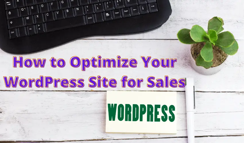 How to Optimize Your WordPress Site for Sales