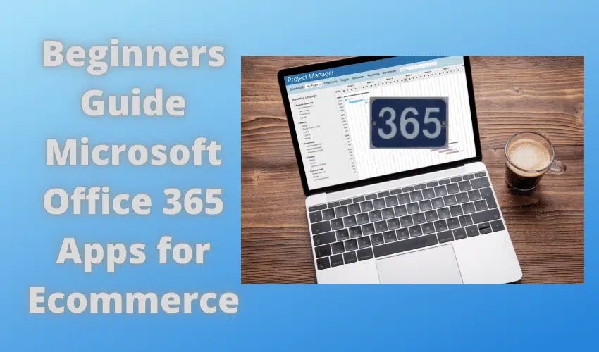 Beginners Guide Microsoft Office 365 Apps for Ecommerce