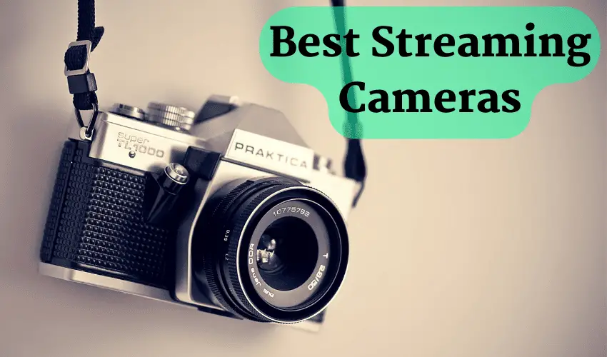 Best Streaming Cameras