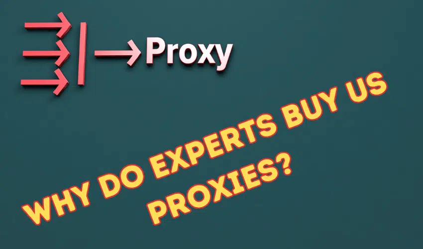 Why Do Experts Buy US Proxies?