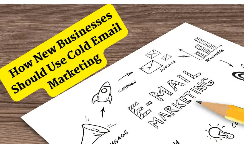 How New Businesses Should Use Cold Email Marketing