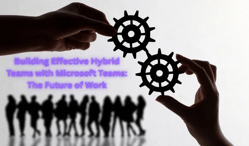 Hybrid Teams